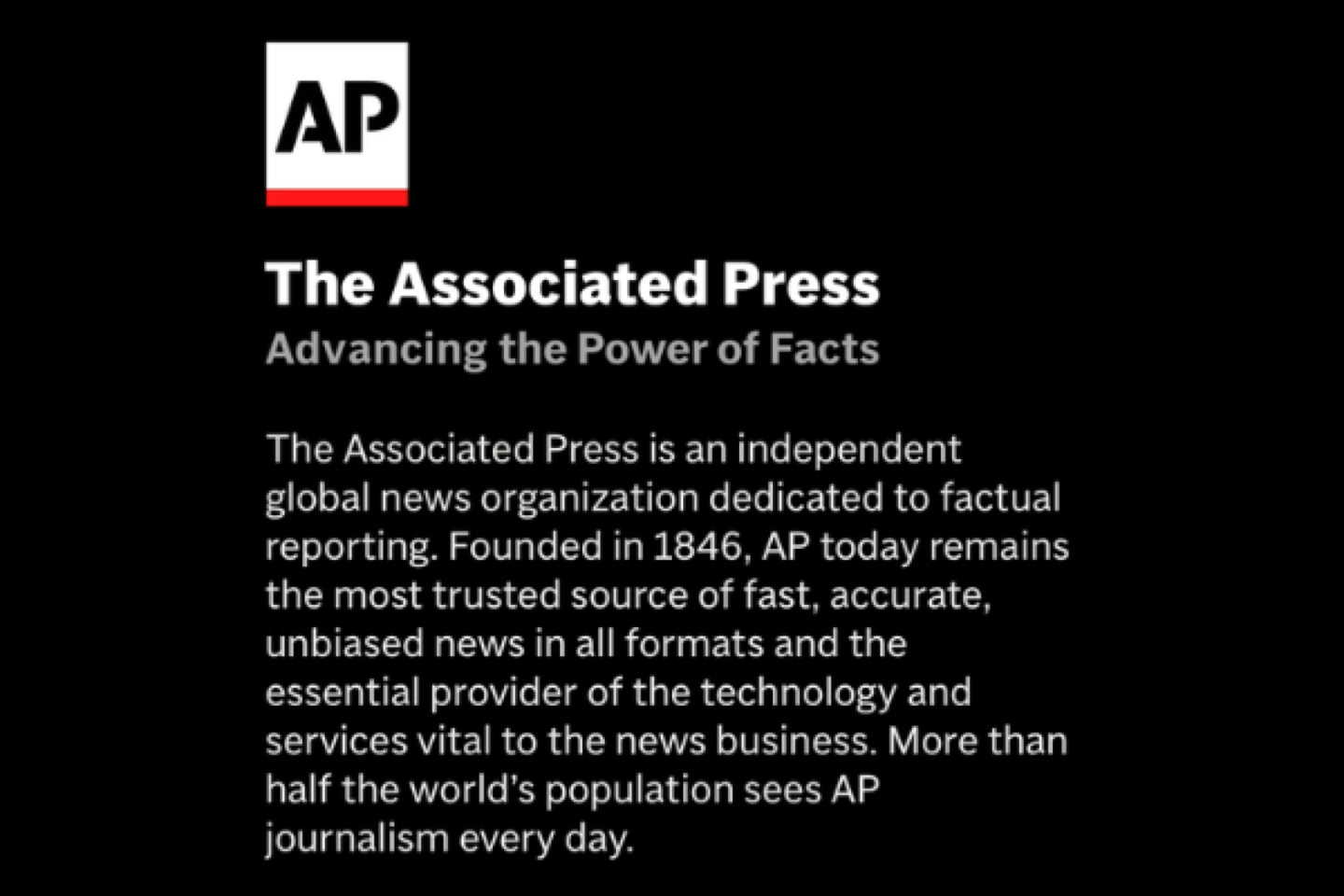 Black background with the Associated Press logo and text describing the organization as an independent global news entity, emphasizing its role in providing factual reporting and technology services.